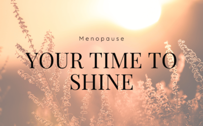 Menopause, Your Time to Shine